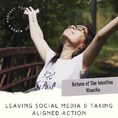 Leaving Social Media & Taking Aligned Action