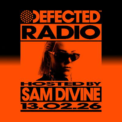 Defected Radio Show Hosted by Sam Divine  13.02.26