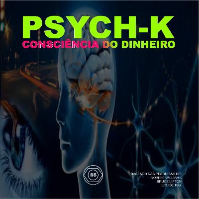 PSYCH-K CONSCIÊNCIA DO DINHEIRO