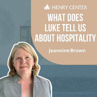 What Does Luke Tell Us About Hospitality | Jeannine Brown