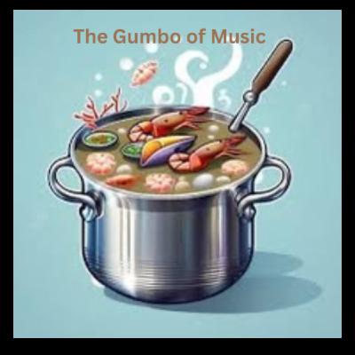 The Gumbo of Music The Gumbo of Music