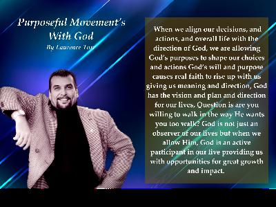 Purposeful Movement’s With God – By Laurence Torr ( From June Monthly Leaders Meeting)
