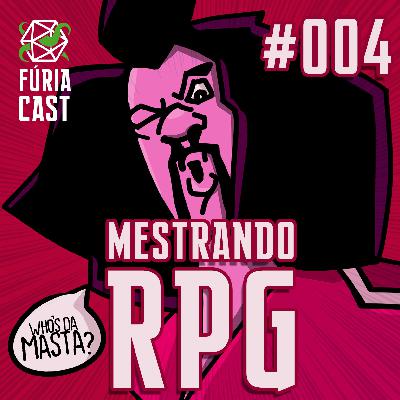 FÚRIACAST #004: MESTRANDO RPG