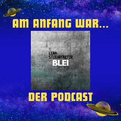 Am Anfang war: "Blei" – mit Lena Stoehrfaktor & ASI-ES