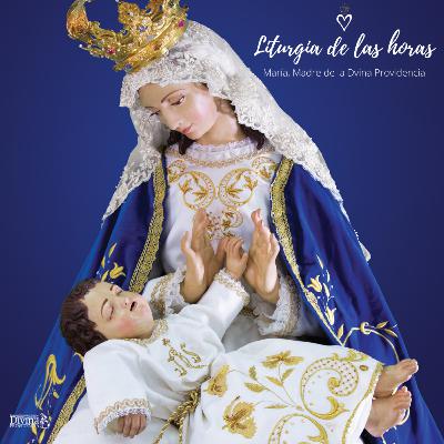 Completas Miércoles de la XXXIII semana del Tiempo Ordinario - Nuestra Señora, Madre de la Divina Providencia