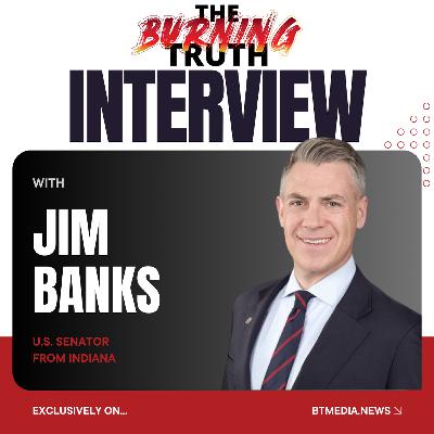 Interview: Senator Jim Banks Talks Iran and Dalilah Law