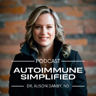 Gut Health & Hashimoto’s: The Hidden Connection You Need to Know with Dr. Alison Danby, ND
