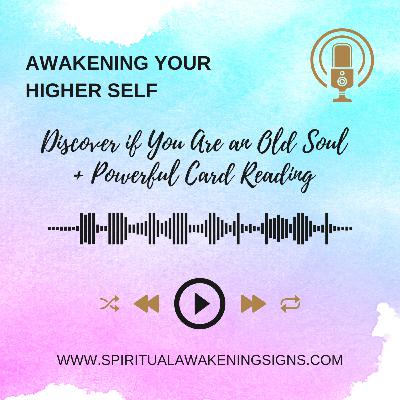 Discover if You Are an Old Soul + Powerful Card Reading