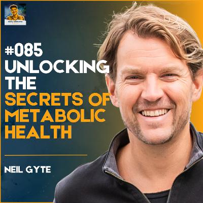 RC85: Unlocking the Secrets of Metabolic Health with Neil Gyte