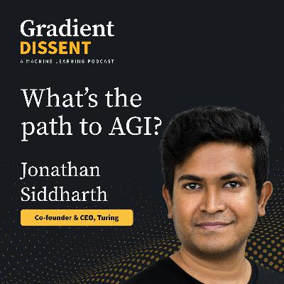 What’s the path to AGI? A conversation with Turing Co-founder and CEO Jonathan Siddharth What’s the path to AGI? A conversation with Turing Co-founder and CEO Jonathan Siddharth