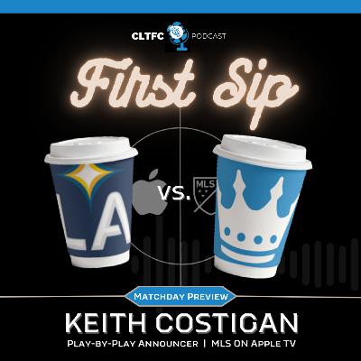 First Sip: The Matchday 2 Reality Check with Keith Costigan | Charlotte FC at LA Galaxy First Sip: The Matchday 2 Reality Check with Keith Costigan | Charlotte FC at LA Galaxy