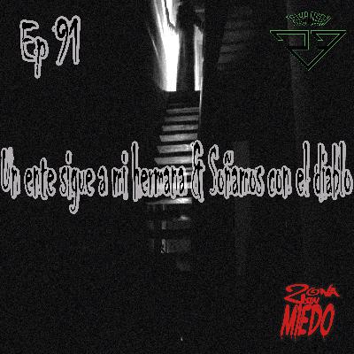 91 - Un ente sigue a mi hermana & Soñamos con el diablo 91 - Un ente sigue a mi hermana & Soñamos con el diablo