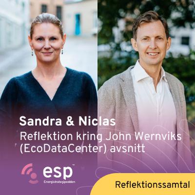 #345 - Reflektionssamtal kring John Wernviks (EcoDataCenter) avsnitt med Sandra och Niclas