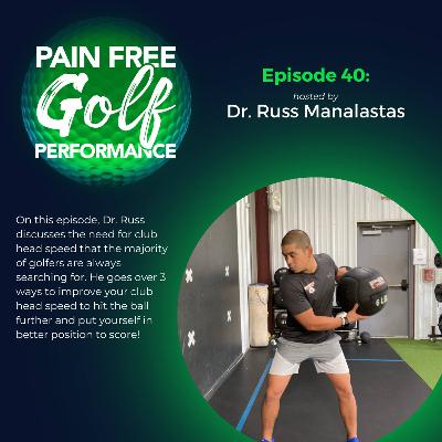 Ep 40 | Club Head Speed Gains!