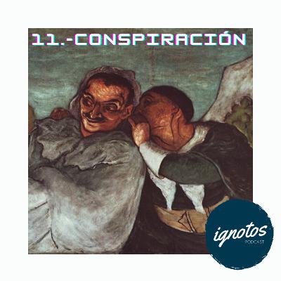 11.- Conspiración 11.- Conspiración