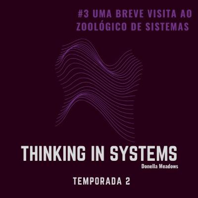 Episódio 3 - Uma Breve Visita ao Zoológico de Sistemas