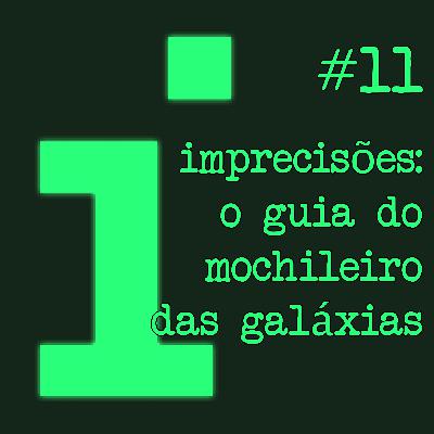 Imprecisões: O Guia do Mochileiro das Galáxias