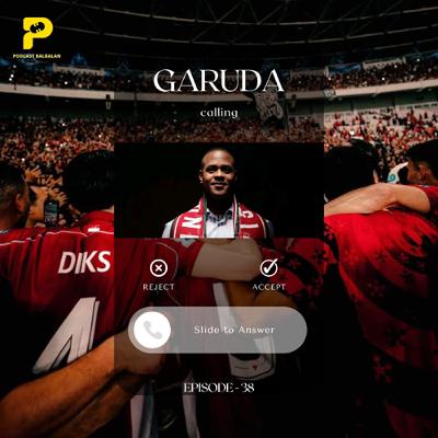 Episode 38 - "Garuda Calling" Episode 38 - "Garuda Calling"
