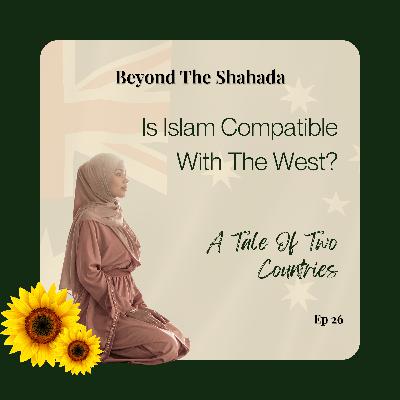 Is Islam Compatible with the West? Real Talk on Identity & Finding Your Place as a Muslim Is Islam Compatible with the West? Real Talk on Identity & Finding Your Place as a Muslim
