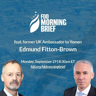 FDD Morning Brief | feat. Edmund Fitton-Brown (Sep. 29)