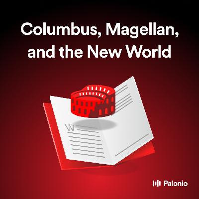 The Age of Exploration: Columbus, Magellan, and the New World