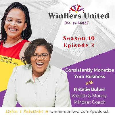 S10 E2: Consistently Monetize Your Business with Natalie Bullen