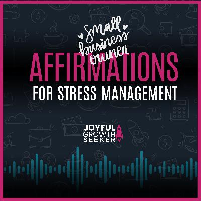 Affirmations for Cultivating Mindfulness and Stress Management as a Business Owner