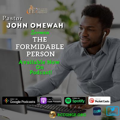 THE FORMIDABLE PERSON | Sunday Sermon with Pastor John Omewah THE FORMIDABLE PERSON | Sunday Sermon with Pastor John Omewah