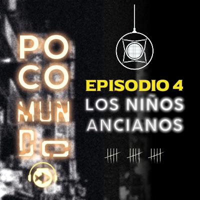 Episodio #4 - Los Niños Ancianos