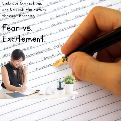 Fear vs. Excitement: Embrace Connections and Unleash the Future through Branding