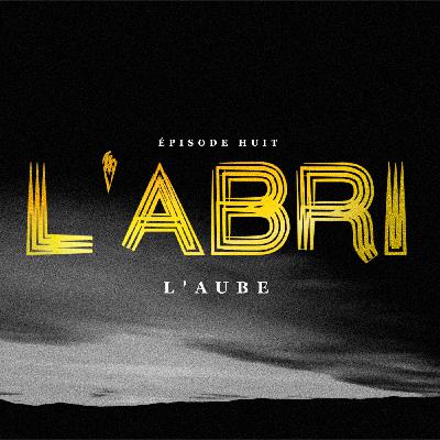 Épisode 8 — L'Aube