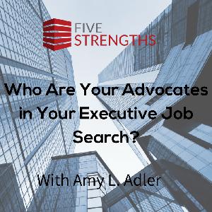 Who Are Your Advocates in Your Executive Job Search? | The Job Search Podcast Who Are Your Advocates in Your Executive Job Search? | The Job Search Podcast