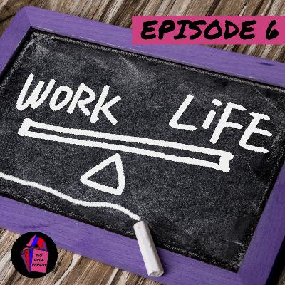 Episode 6: Work/Life Episode 6: Work/Life