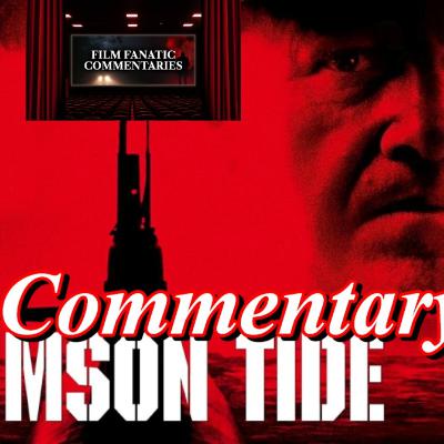 Crimson Tide (1995) - Film Fanatic Commentary - Season 8