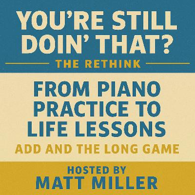 From Piano Practice to Life Lessons: ADD and the Long Game From Piano Practice to Life Lessons: ADD and the Long Game
