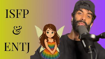 I Want My ISFP… Sincerely, Your ENTJ – Kiszmet: Episode 5