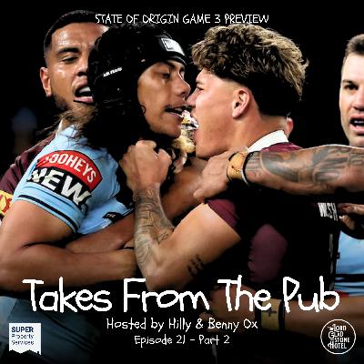 Takes from the Pub EP.21 Part 2 - State Of Origin Game III Preview Takes from the Pub EP.21 Part 2 - State Of Origin Game III Preview