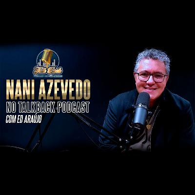 TalkBack Podcast com Nani Azevedo | Cantor Central Gospel