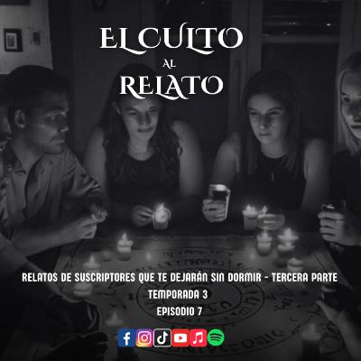 Relatos De Suscriptores Que Te Dejarán Sin Dormir - Tercera Parte.