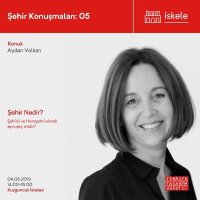 Şehir Konuşmaları | Aydan Volkan