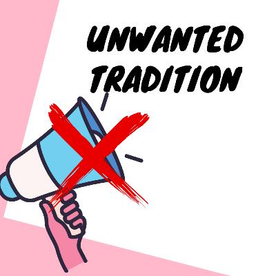 Unwanted Tradition Unwanted Tradition