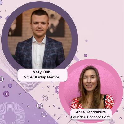 Ep.31 Networking in Silicon Valley with Vasyl Dub