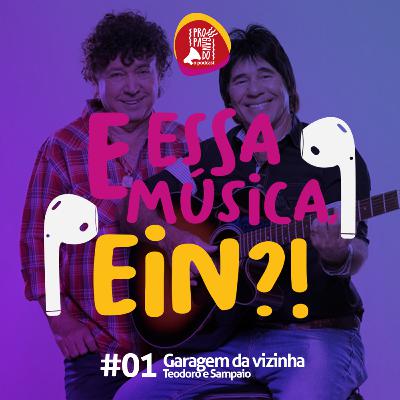 #01 - E essa música, ein?! - Garagem da vizinha