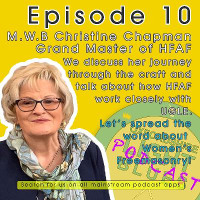 Episode 10: MWB Christine Chapman, Grand Master of HFAF Episode 10: MWB Christine Chapman, Grand Master of HFAF