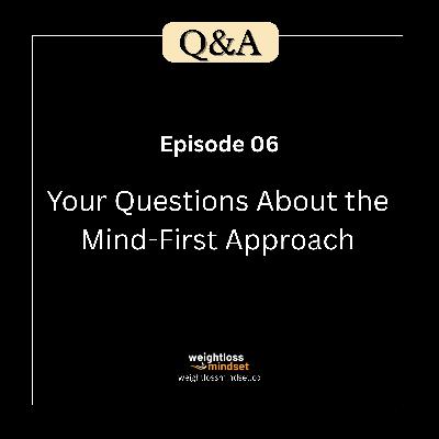 Q&A6 Your Questions About the Mind-First Approach