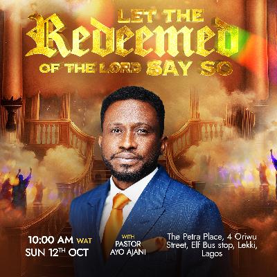 Let The Redeemed Of The Lord Say So II - Pastor Ayo Ajani