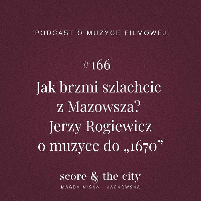 Jak brzmi szlachcic z Mazowsza? Jerzy Rogiewicz o muzyce do „1670” - SATC #166