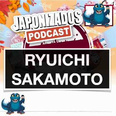 Tomodachis Nipones | Ryuichi Sakamoto | RIP