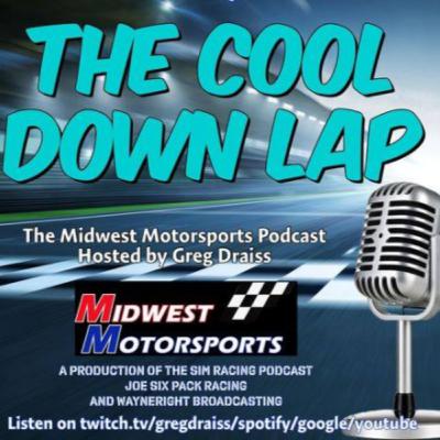 THE COOL DOWN LAP: Midwest Motorsports Podcast with Greg Draiss