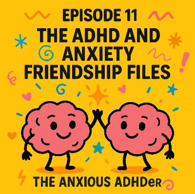 The ADHD & Anxiety Friendship Files